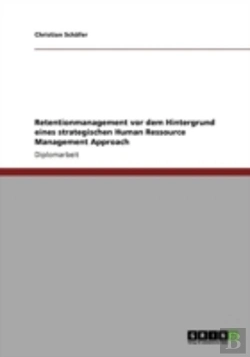 Bertrand.pt - Retentionmanagement Vor Dem Hintergrund Eines Strategischen Human Ressource Management Approach