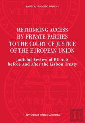 Rethinking Access By Private Parties To The Court Of Justice Of The European Union : Judicial Review