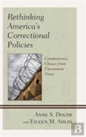 Rethinking Americaâ€™S Correctional Policies