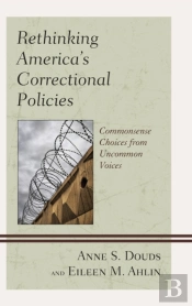 Rethinking Americaâ€™S Correctional Policies