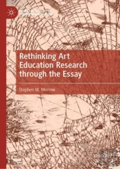 Rethinking Art Education Research Through The Essay