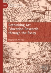 Rethinking Art Education Research Through The Essay