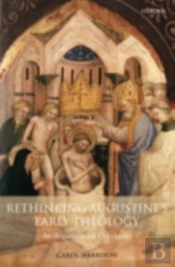 Rethinking Augustine'S Early Theology