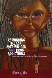 Rethinking Black Motherhood And Drug Addictions