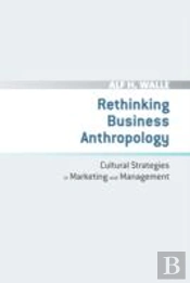 Rethinking Business Anthropology