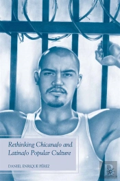 Rethinking Chicana/O And Latina/O Popular Culture