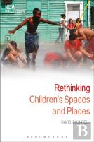 Rethinking Children'S Spaces And Places
