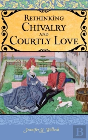 Rethinking Chivalry And Courtly Love