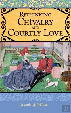 Bertrand.pt - Rethinking Chivalry And Courtly Love