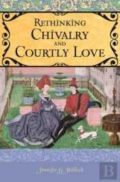 Rethinking Chivalry And Courtly Love