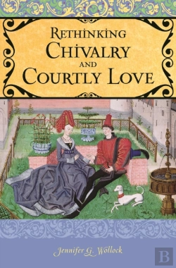 Bertrand.pt - Rethinking Chivalry And Courtly Love