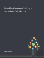 Rethinking Community Policing In International Police Reform