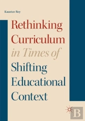 Rethinking Curriculum In Times Of Shifting Educational Context