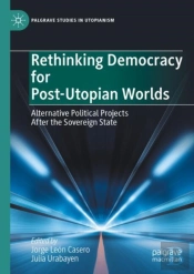 Rethinking Democracy For Post-Utopian Worlds