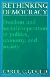 Rethinking Democracy:Freedom And Social Co-Operation In Politics, Economy, And Society