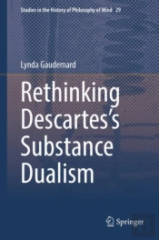 Rethinking Descartes'S Substance Dualism