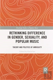 Rethinking Difference In Gender, Sexuality, And Popular Music
