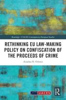 Rethinking Eu Law-Making Policy On Confiscation Of The Proceeds Of Crime