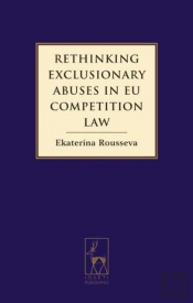 Rethinking Exclusionary Abuses In Eu Competition Law