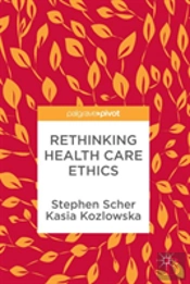 Rethinking Health Care Ethics
