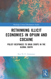 Rethinking Illicit Economies In Opium And Cocaine
