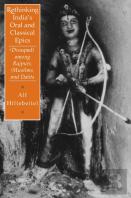 Rethinking India'S Oral And Classical Epics