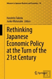 Rethinking Japanese Economic Policy At The Turn Of The 21st Century