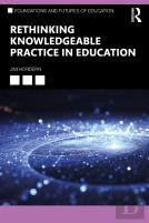 Rethinking Knowledgeable Practice In Education