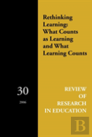 Rethinking Learning: What Counts As Learning And What Learning Counts
