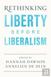 Rethinking Liberty Before Liberalism
