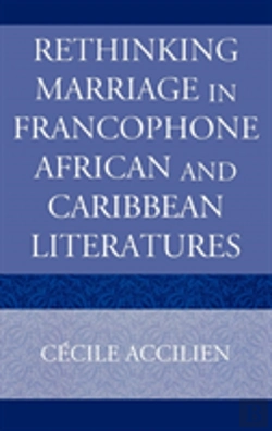 Bertrand.pt - Rethinking Marriage In Francophone African And Caribbean Literatures