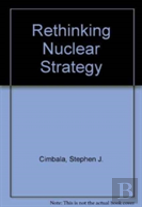 Rethinking Nuclear Strategy