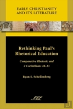 Bertrand.pt - Rethinking Paul'S Rhetorical Education: Comparative Rhetoric And 2 Corinthians 10-13