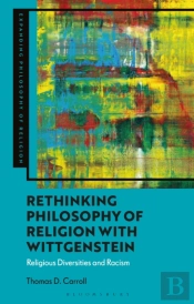 Rethinking Philosophy Of Religion With Wittgenstein
