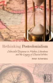 Rethinking Postcolonialism