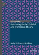 Rethinking Rachel Dolezal And Transracial Theory