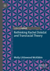 Rethinking Rachel Dolezal And Transracial Theory