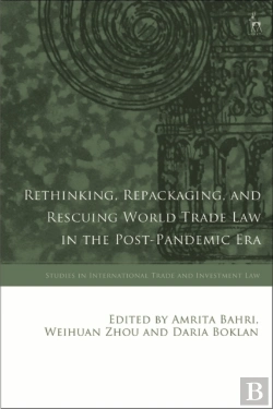 Bertrand.pt - Rethinking, Repackaging, And Rescuing World Trade Law In The Post-Pandemic Era