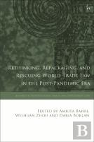 Rethinking, Repackaging, And Rescuing World Trade Law In The Post-Pandemic Era