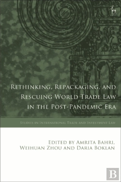 Bertrand.pt - Rethinking, Repackaging, And Rescuing World Trade Law In The Post-Pandemic Era