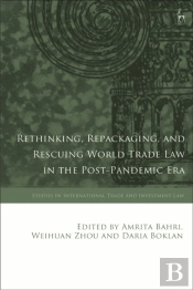 Rethinking, Repackaging, And Rescuing World Trade Law In The Post-Pandemic Era