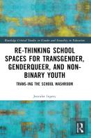Rethinking School Spaces For Transgender, Non-Binary, And Gender Diverse Youth