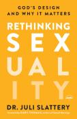 Rethinking Sexuality: God'S Design And Why It Matters