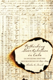 Rethinking Slave Rebellion In Cuba