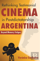 Rethinking Testimonial Cinema In Postdictatorship Argentina