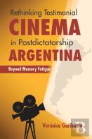 Rethinking Testimonial Cinema In Postdictatorship Argentina