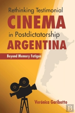 Bertrand.pt - Rethinking Testimonial Cinema In Postdictatorship Argentina