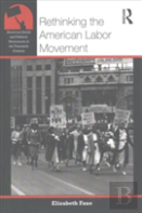 Rethinking The American Labor Movement