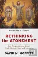 Rethinking The Atonement Â€“ New Perspectives On Jesus`S Death, Resurrection, And Ascension