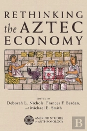 Rethinking The Aztec Economy